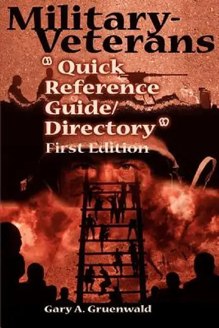 Military-Veterans "Quick Reference Guide/Directory" by Gary A. Gruenwald