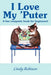I Love My 'Puter: A Fun Computer Book for Beginners! by Cindy Robison