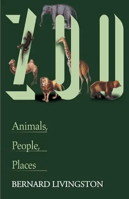 Zoo: Animals, People, Places by Bernard Livingston
