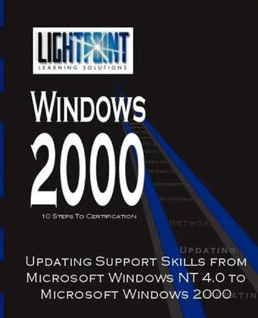 Updating Support Skills from Microsoft Windows NT 4.0 to Microsoft Windows 2000 by iUniverse.com