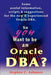 So You Want to Be an Oracle DBA?: Some Useful Information, Scripts and Suggestions for the New and Experienced Oracle DBA by Ashmore, Stephen C.