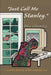 Just Call Me Stanley: A Credible Fantasy of the Computer Era by Alec Chumley