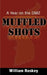 Muffled Shots: A Year on the DMZ by William Roskey