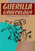 Guerilla Gynecology by Donna M. Bell