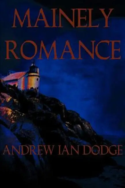 Mainely Romance by Andrew Ian Dodge