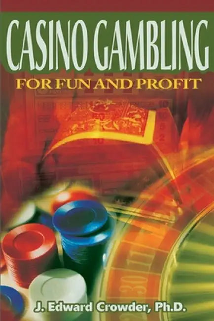 Casino Gambling for Fun and Profit by J. Edward Crowder