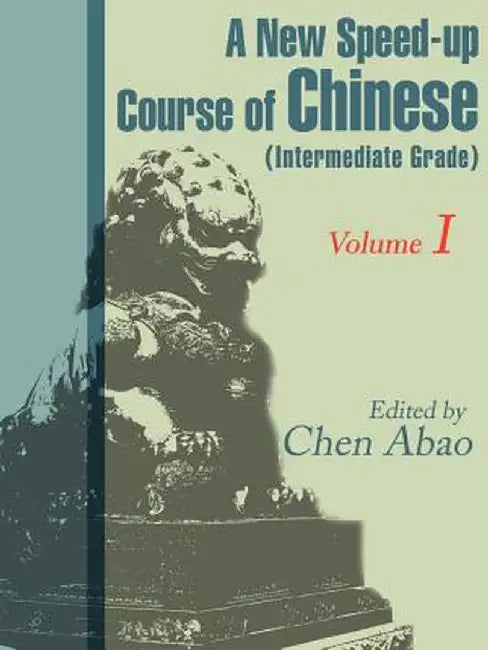 A New Speed-Up Course in Chinese (Intermediate Grade): Volume 1 by Chen Abao