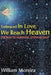 Embraced in Love, We Reach Heaven: The Path to Happiness, Stopping Grief by William Moreira