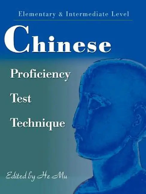 Chinese Proficiency Test Technique: Elementary & Intermediate Level by He Mu