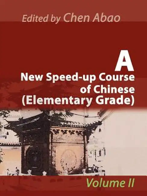 A New Speed-Up Course of Chinese (Elementary Grade): Volume II by Chen Abao