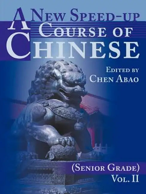 A New Speed-Up Course of Chinese (Senior Grade): Volume II by Chen Abao