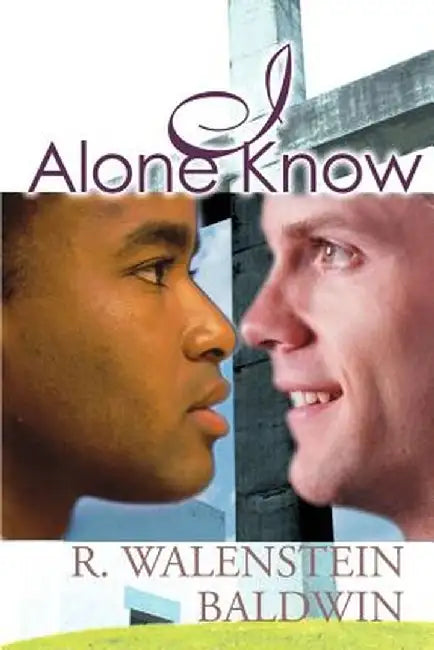 I Alone Know by R. Walenstein Baldwin