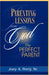 Parenting Lessons from God, the Perfect Parent by Joey A., Sr. Perry