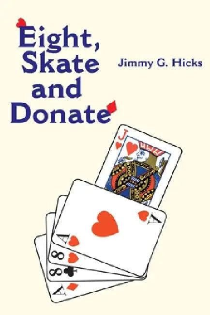 Eight, Skate and Donate by Jimmy G. Hicks