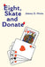 Eight, Skate and Donate by Jimmy G. Hicks