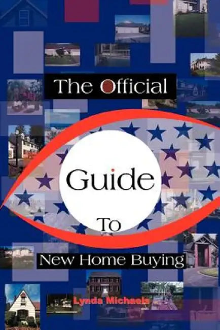 The Official Guide to New Home Buying by Lynda Michaels