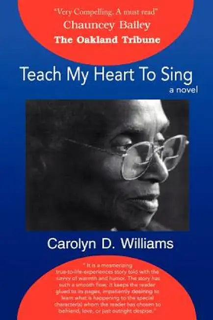 Teach My Heart to Sing by Carolyn D. Williams