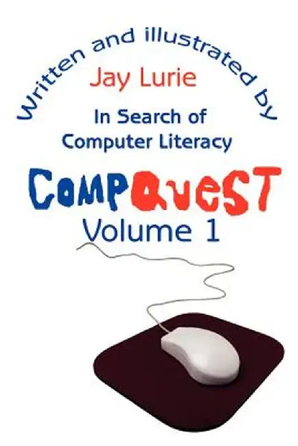 Compquest Volume 1: In Search of Computer Literacy by Jay S. Lurie