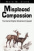 Misplaced Compassion: The Animal Rights Movement Exposed by Ward M. Clark