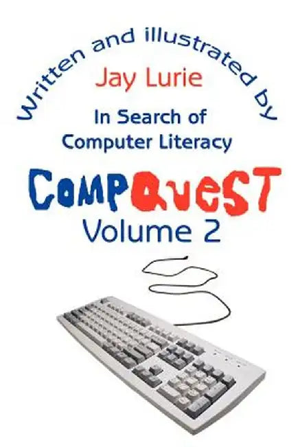 Compquest Volume 2: In Search of Computer Literacy by Jay S. Lurie