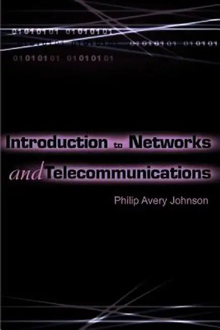 Introduction to Networks and Telecommunications by Philip Avery Johnson