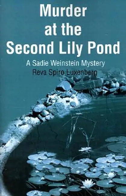 Murder at the Second Lily Pond by Reva Spiro Luxenberg