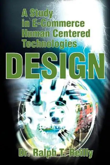 A Study in E-Commerce Human Centered Technologies Design by Ralph T. Reilly