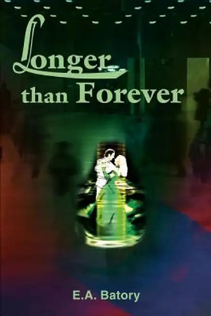 Longer Than Forever by E. A. Batory