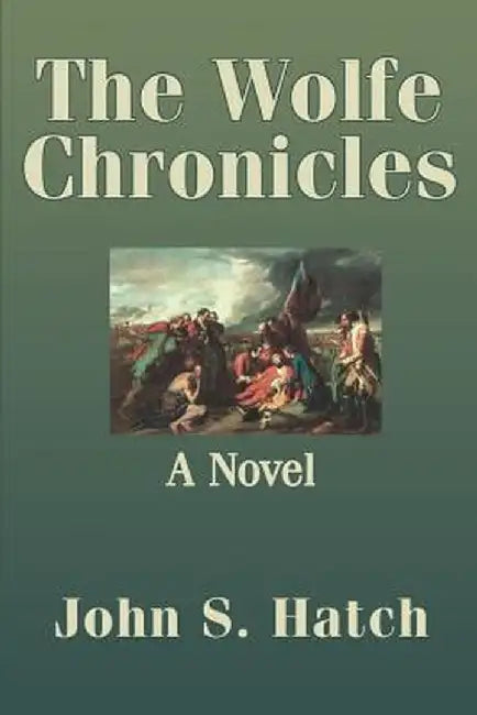 The Wolfe Chronicles by John S. Hatch