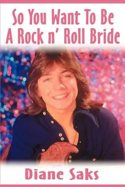 So You Want to Be a Rock N' Roll Bride by Diane Saks