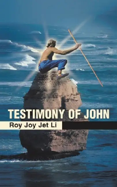 Testimony of John by Roy Joy Jet Li