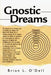 Gnostic Dreams by Brian L. O'Dell
