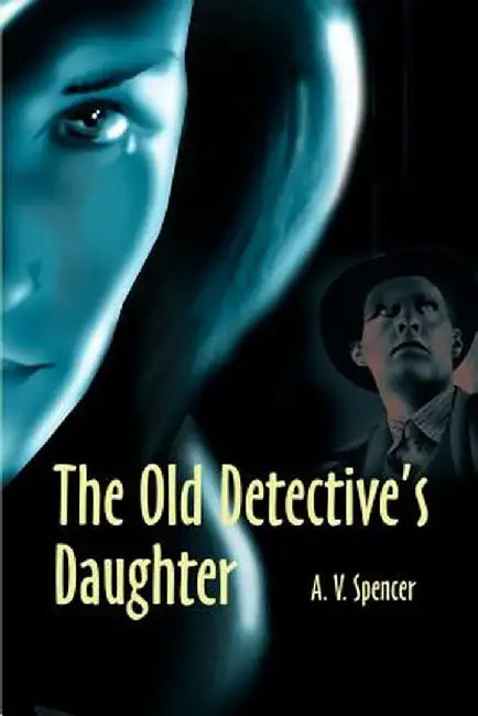 The Old Detective's Daughter by A. V. Spencer