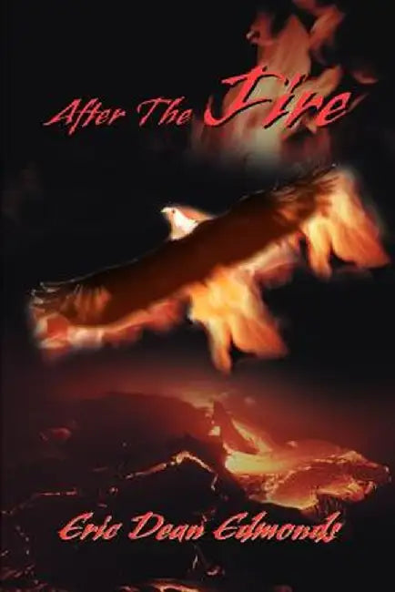 After the Fire by Eric Dean Edmonds
