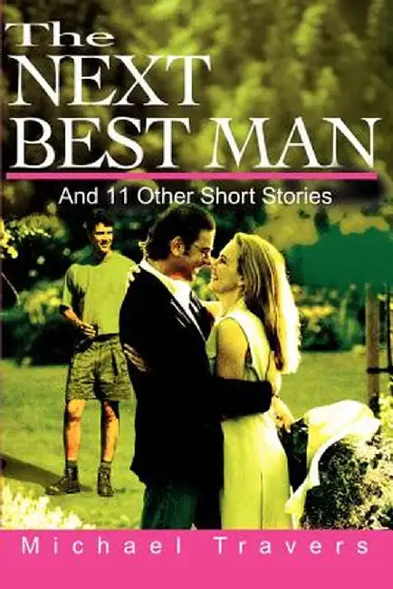 The Next Best Man: And 11 Other Short Stories by Michael Travers