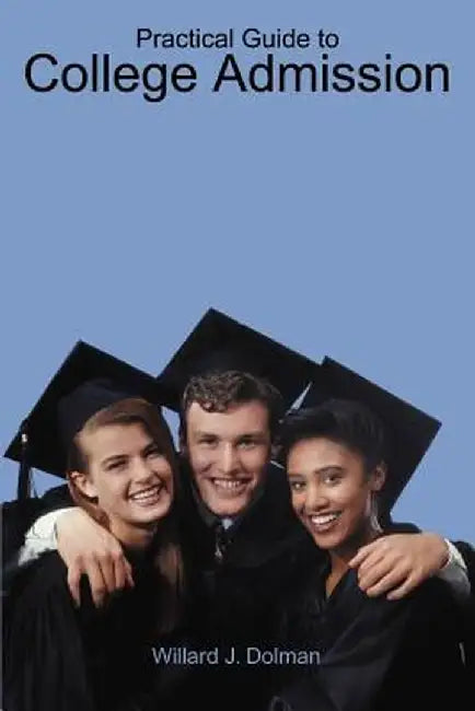 Practical Guide to College Admission by Willard J. Dolman