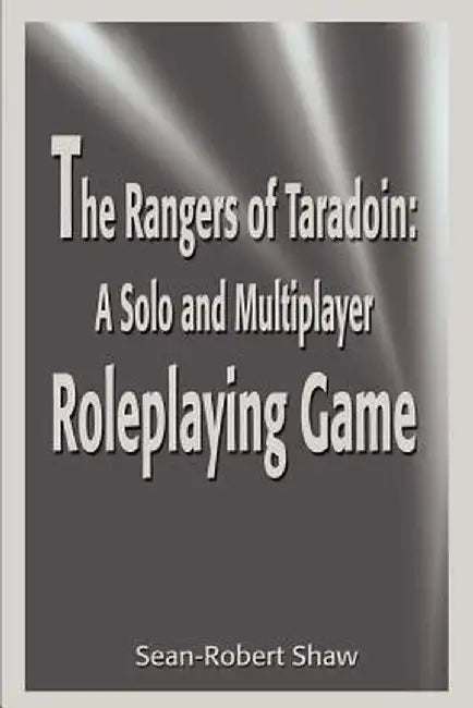 The Rangers of Taradoin: A Solo and Multiplayer Roleplaying Game by Sean-Robert Shaw