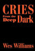 Cries from the Deep Dark by Wes Williams