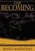The Becoming by Deane E. Kogelschatz