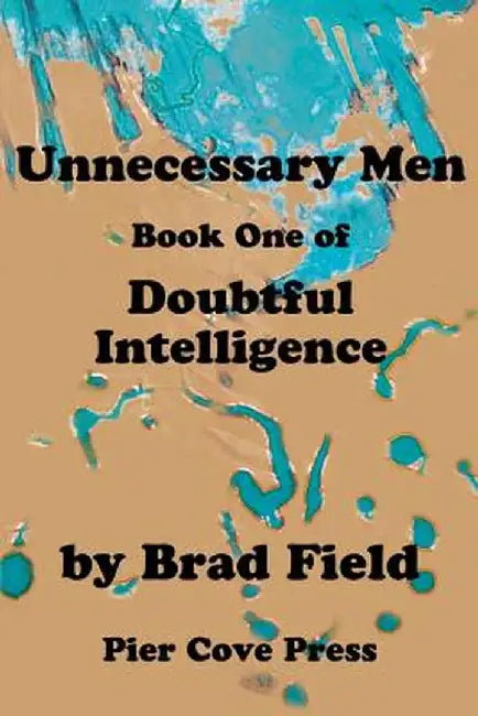 Unnecessary Men by Brad Field