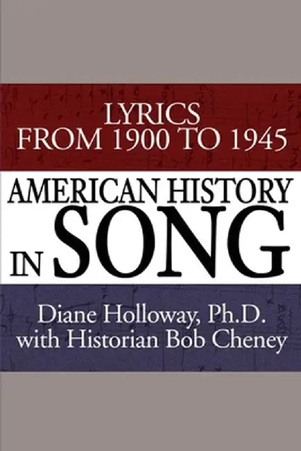 American History in Song: Lyrics from 1900 to 1945 by Diane Holloway