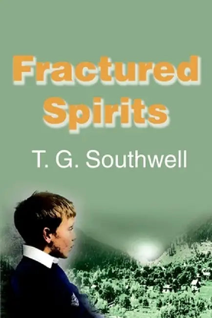Fractured Spirits by T. G. Southwell