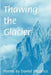 Thawing the Glacier by Daniel L. Tricarico