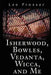 Isherwood, Bowles, Vedanta, Wicca, and Me by Lee Prosser