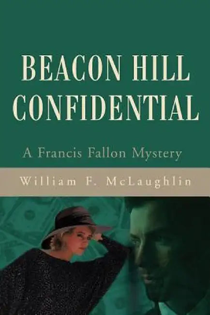 Beacon Hill Confidential by William F. McLaughlin