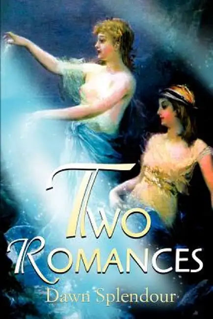 Two Romances by Dawn Splendour