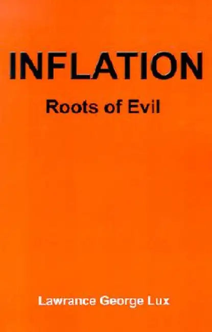 Inflation: Roots of Evil by Lawrence George Lux