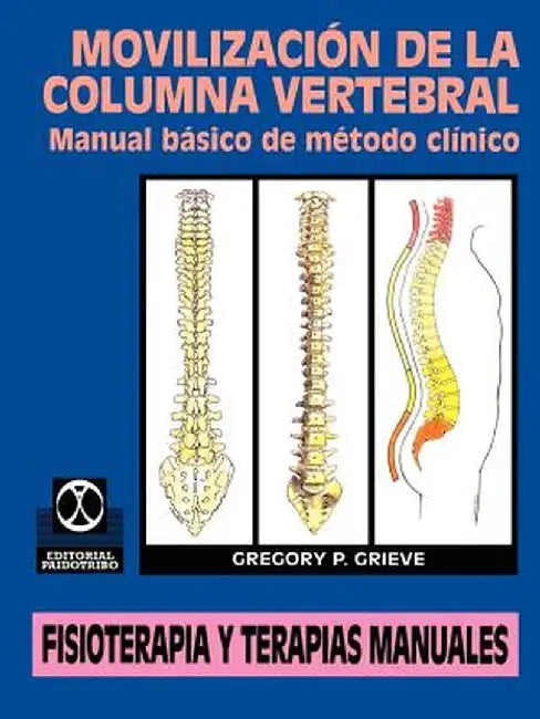 Movilizacion de la Columna Vertebral: Manual Basico de Metodo Clinico by Gregory P. Grieve