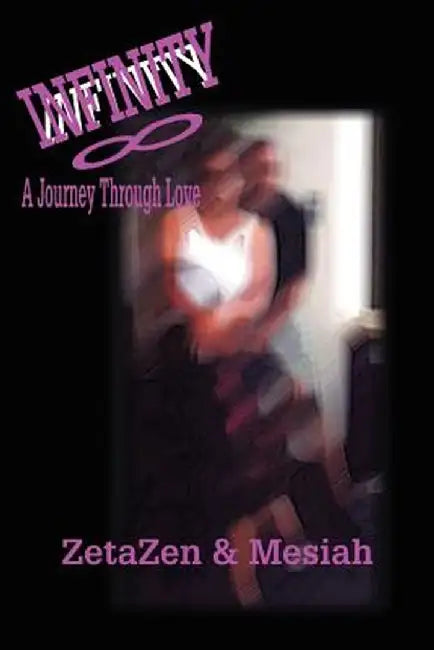 Infinity: A Journey Through Love by Zeta Zen