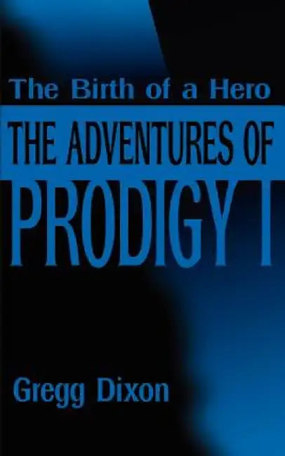 Adventures of Prodigy 1 by Gregg Dixon